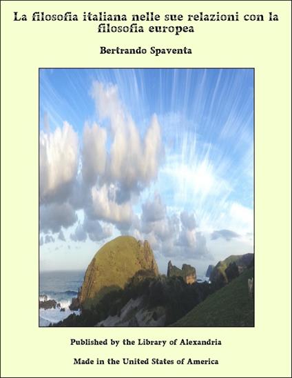 La filosofia italiana nelle sue relazioni con la filosofia europea - Bertrando Spaventa - ebook