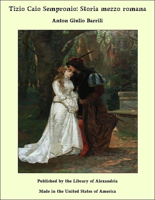 Tizio Caio Sempronio: Storia mezzo romana - Anton Giulio Barrili - ebook