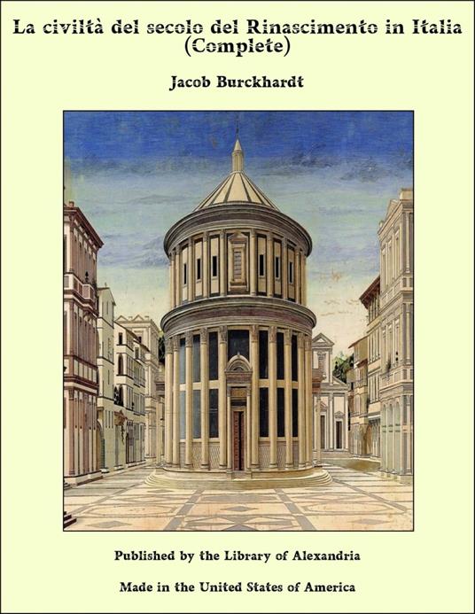 La civiltà del secolo del Rinascimento in Italia (Complete) - Jacob Burckhardt - ebook