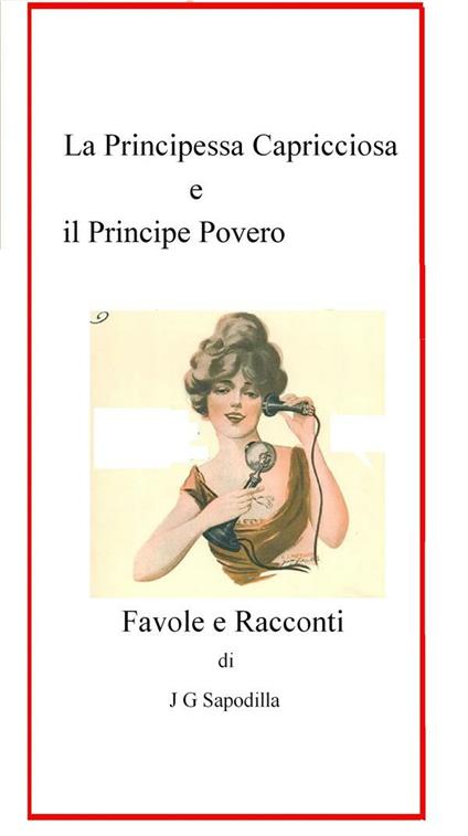 La principessa capricciosa e il principe povero - J G Sapodilla - ebook