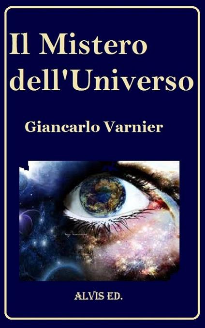 Il Mistero dell'Universo - Giancarlo Varnier - ebook