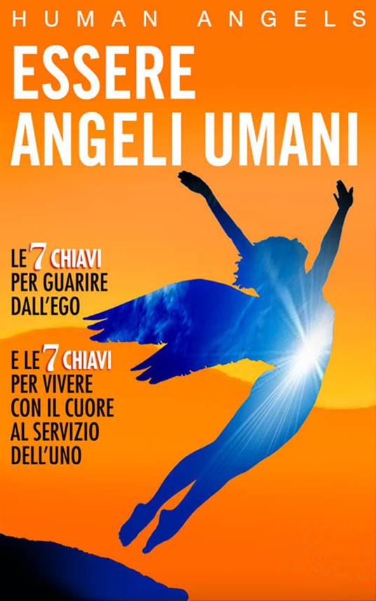 Essere Angeli Umani - Human Angels - ebook