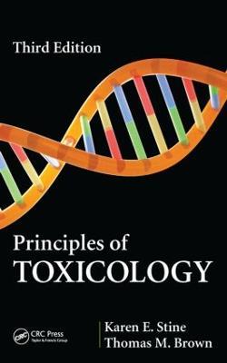 Principles of Toxicology - Karen E. Stine,Thomas M. Brown - cover