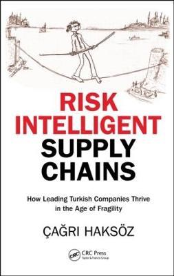 Risk Intelligent Supply Chains: How Leading Turkish Companies Thrive in the Age of Fragility - Çagri Haksöz - cover
