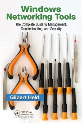 Windows Networking Tools: The Complete Guide to Management, Troubleshooting, and Security - Gilbert Held - cover