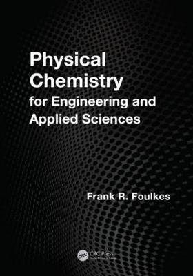 Physical Chemistry for Engineering and Applied Sciences - Frank R. Foulkes - cover