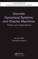 Discrete Dynamical Systems and Chaotic Machines: Theory and Applications