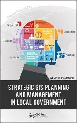 Strategic GIS Planning and Management in Local Government - David A. Holdstock - cover