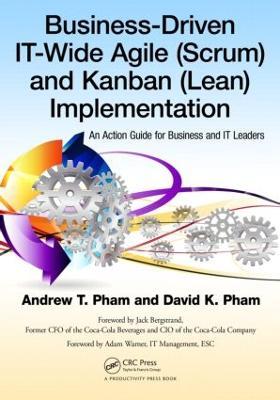 Business-Driven IT-Wide Agile (Scrum) and Kanban (Lean) Implementation: An Action Guide for Business and IT Leaders - Andrew Thu Pham,David Khoi Pham - cover