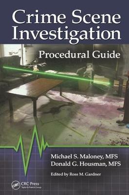Crime Scene Investigation Procedural Guide - Michael S. Maloney,Donald Housman,Ross M. Gardner - cover