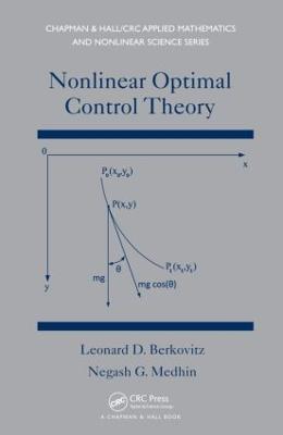 Nonlinear Optimal Control Theory - Leonard David Berkovitz,Negash G. Medhin - cover