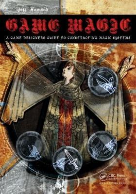 Game Magic: A Designer's Guide to Magic Systems in Theory and Practice - Jeff Howard - cover