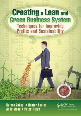 Creating a Lean and Green Business System: Techniques for Improving Profits and Sustainability - Keivan Zokaei,Hunter Lovins,Andy Wood - cover