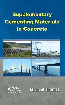 Supplementary Cementing Materials in Concrete - Michael Thomas - cover