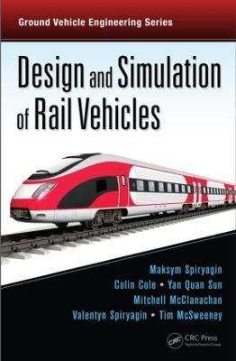 Design and Simulation of Rail Vehicles - Maksym Spiryagin,Colin Cole,Yan Quan Sun - cover