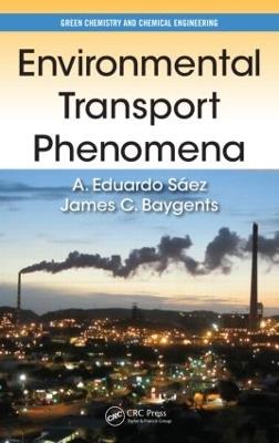 Environmental Transport Phenomena - A. Eduardo Saez,James C. Baygents - cover