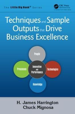 Techniques and Sample Outputs that Drive Business Excellence - H. James Harrington,Chuck Mignosa - cover