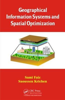 Geographical Information Systems and Spatial Optimization - Sami Faiz,Saoussen Krichen - cover