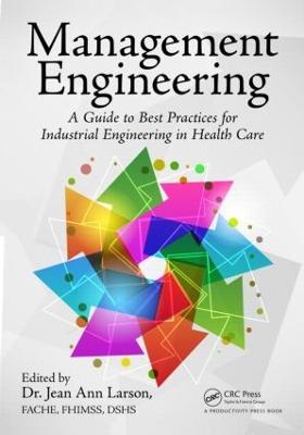 Management Engineering: A Guide to Best Practices for Industrial Engineering in Health Care - cover