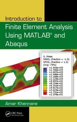 Introduction to Finite Element Analysis Using MATLAB® and Abaqus - Amar Khennane - cover