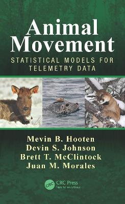 Animal Movement: Statistical Models for Telemetry Data - Mevin B. Hooten,Devin S. Johnson,Brett T. McClintock - cover