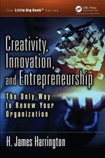 Creativity, Innovation, and Entrepreneurship: The Only Way to Renew Your Organization