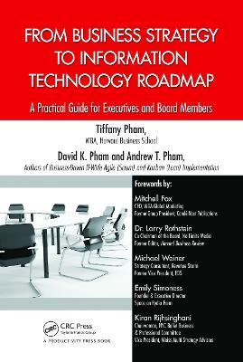 From Business Strategy to Information Technology Roadmap: A Practical Guide for Executives and Board Members - Tiffany Pham,David K. Pham,Andrew Pham - cover