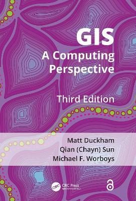 GIS: A Computing Perspective - Matt Duckham,Qian (Chayn) Sun,Michael F. Worboys - cover