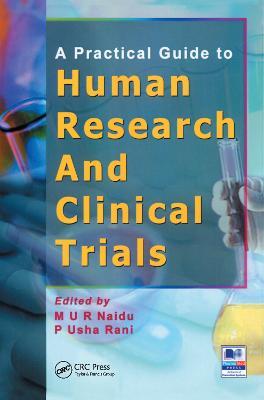 A Practical Guide to Human Research and Clinical Trials - M. U. R. Naidu,P. Usha Rani - cover