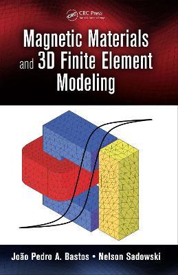 Magnetic Materials and 3D Finite Element Modeling - João Pedro A. Bastos,Nelson Sadowski - cover