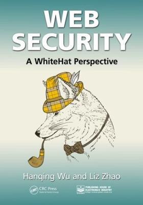 Web Security: A WhiteHat Perspective - Hanqing Wu,Liz Zhao - cover