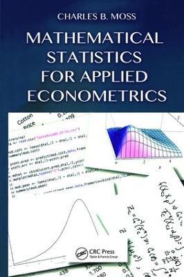 Mathematical Statistics for Applied Econometrics - Charles B Moss - cover