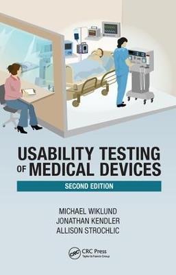 Usability Testing of Medical Devices - Michael E. Wiklund, P.E.,Jonathan Kendler,Allison Y. Strochlic - cover