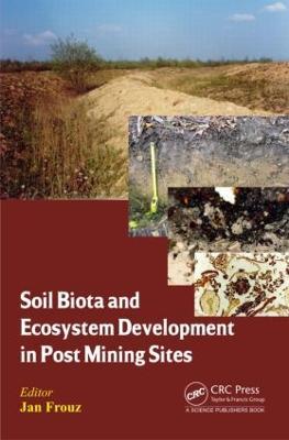 Soil Biota and Ecosystem Development in Post Mining Sites - cover