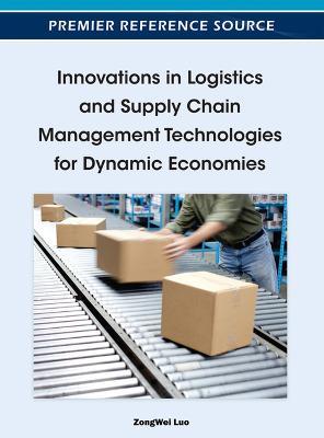 Innovations in Logistics and Supply Chain Management Technologies for Dynamic Economies - cover