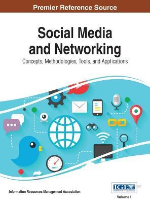 Social Media and Networking: Concepts, Methodologies, Tools, and Applications - cover