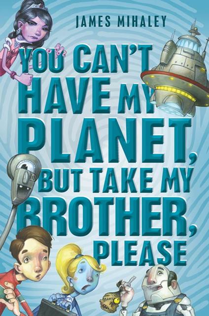 You Can't Have My Planet - James Mihaley - ebook