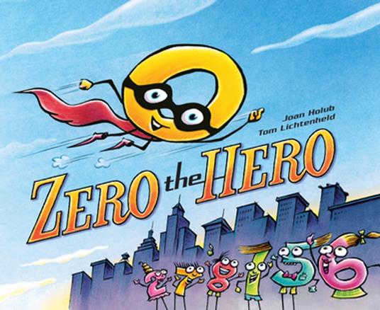 Zero the Hero - Joan Holub,Tom Lichtenheld - ebook