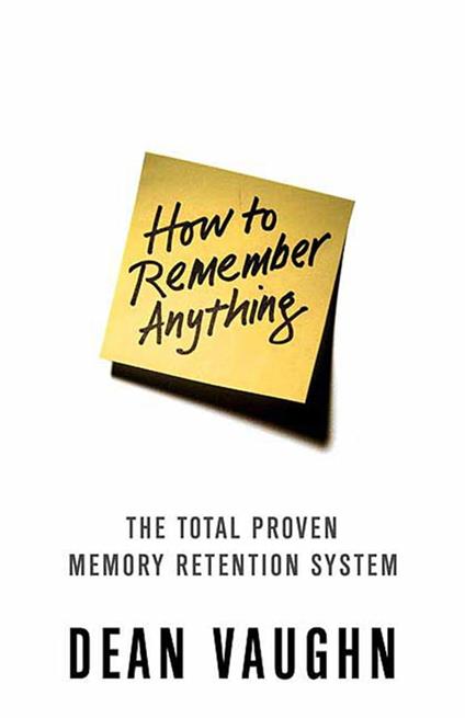 How to Remember Anything