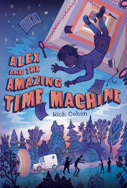 Alex and the Amazing Time Machine - Rich Cohen,Kelly Murphy - ebook