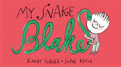 My Snake Blake - Randy Siegel,Serge Bloch - ebook