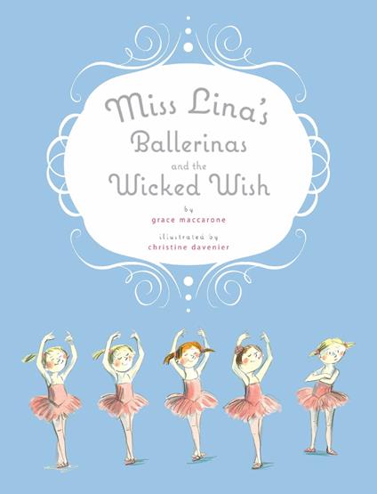 Miss Lina's Ballerinas and the Wicked Wish - Grace Maccarone,Christine Davenier - ebook