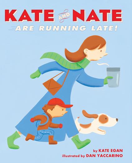 Kate and Nate Are Running Late! - Kate Egan,Dan Yaccarino - ebook