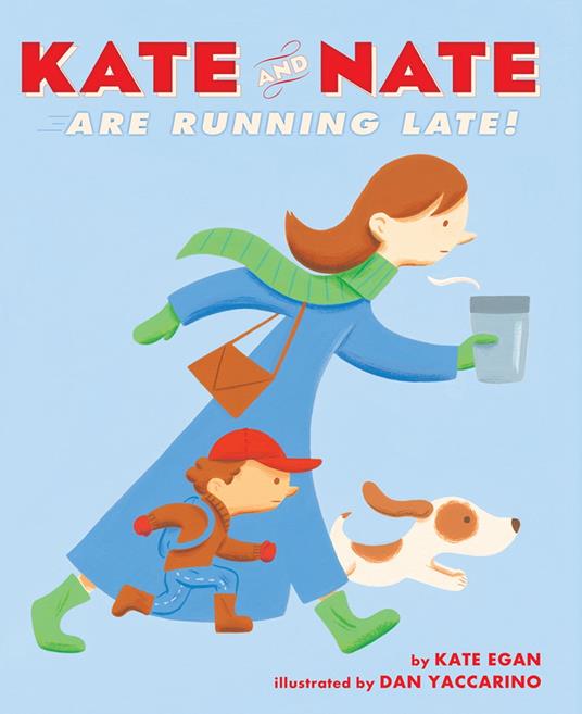 Kate and Nate Are Running Late! - Kate Egan,Dan Yaccarino - ebook