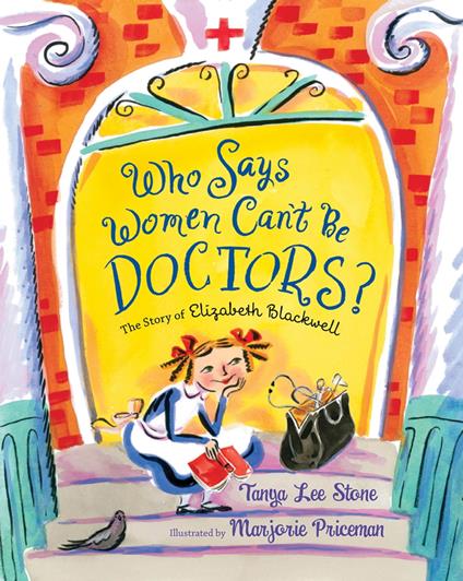 Who Says Women Can't Be Doctors? - Tanya Lee Stone,Marjorie Priceman - ebook