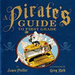 A Pirate's Guide to First Grade