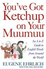 You've Got Ketchup on Your Muumuu