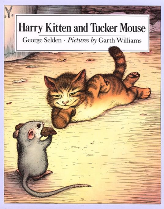 Harry Kitten and Tucker Mouse - George Selden,Williams Garth - ebook