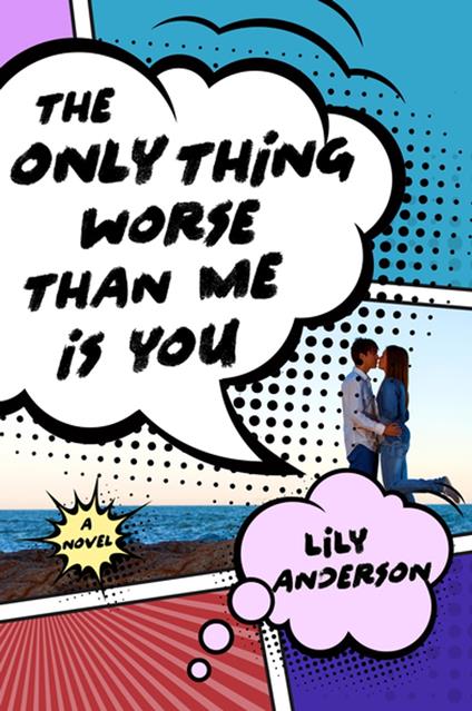The Only Thing Worse Than Me Is You - Lily Anderson - ebook