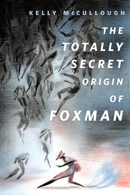 The Totally Secret Origin of Foxman: Excerpts from an EPIC Autobiography - Kelly McCullough - ebook